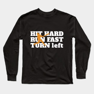 Hit Hard Run Fast Turn Left Long Sleeve T-Shirt